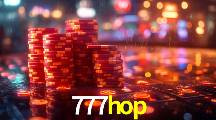 Explore as vantagens do 777hop: serviço profissional e confiabilidade